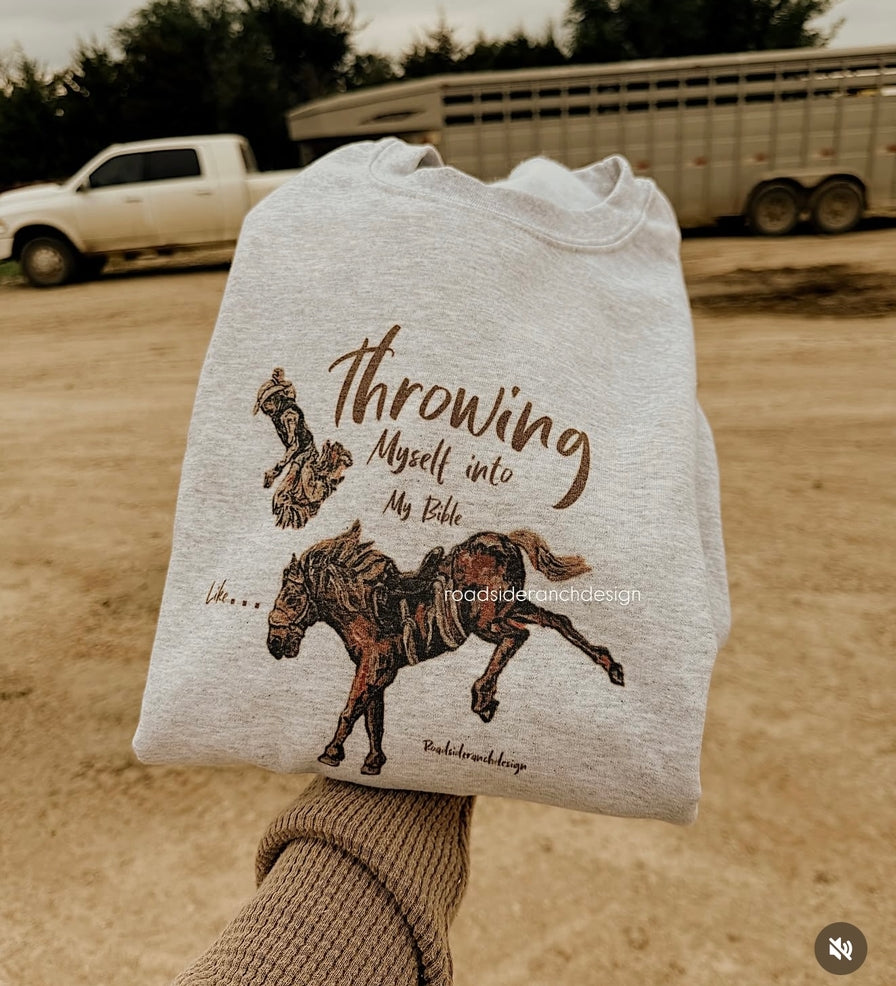 Throwing Myself into My Bible Sweatshirt